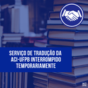 Notícia 345 - Serviço de tradução da ACI-UFPB interrompido temporariamente.png